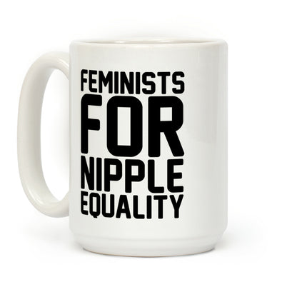 Feminists For Nipple Equality White Print Coffee Mug