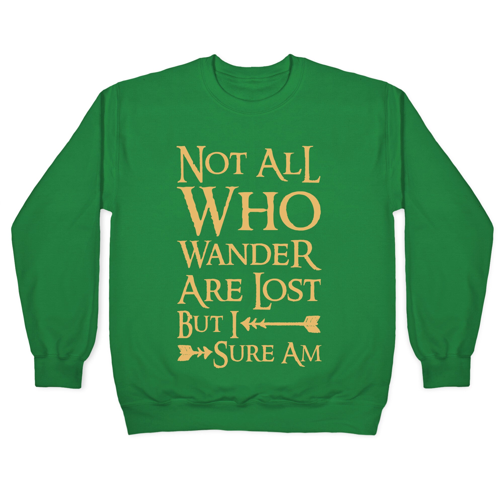 Not All Who Wander Are Lost But I Sure Am Crewneck Sweatshirt