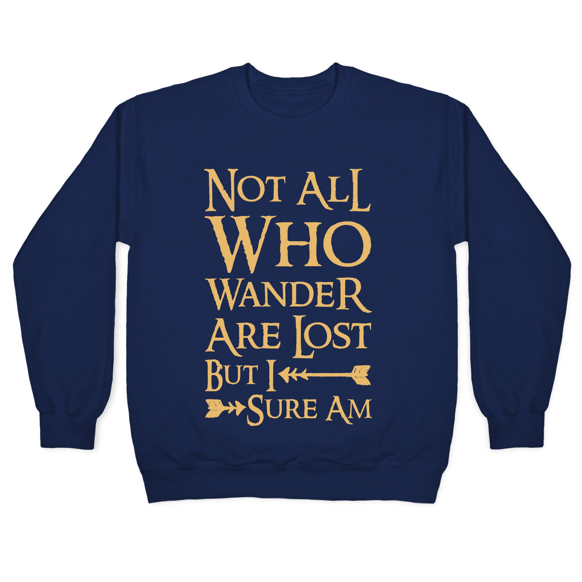 Not All Who Wander Are Lost But I Sure Am Crewneck Sweatshirt