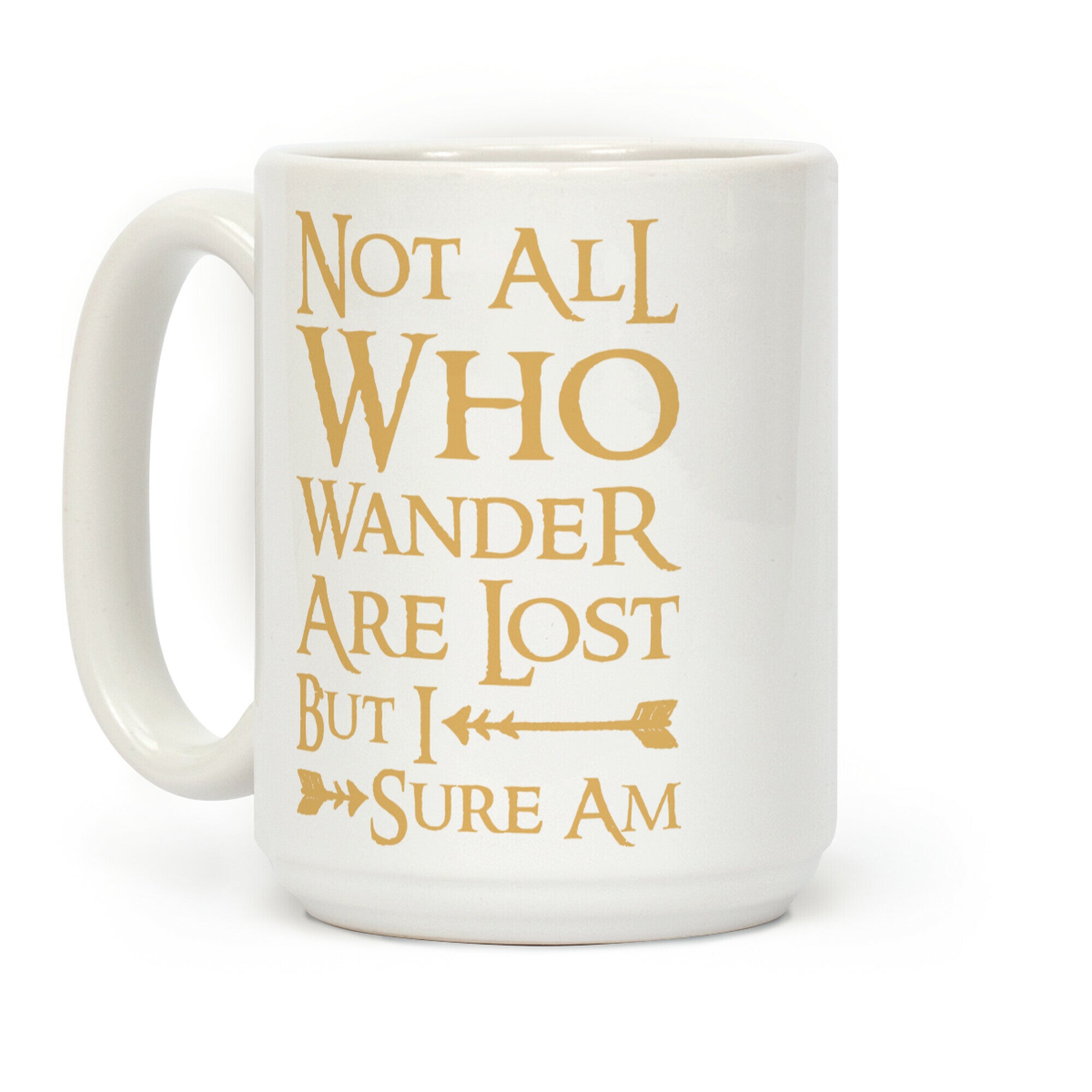 Not All Who Wander Are Lost But I Sure Am Coffee Mug