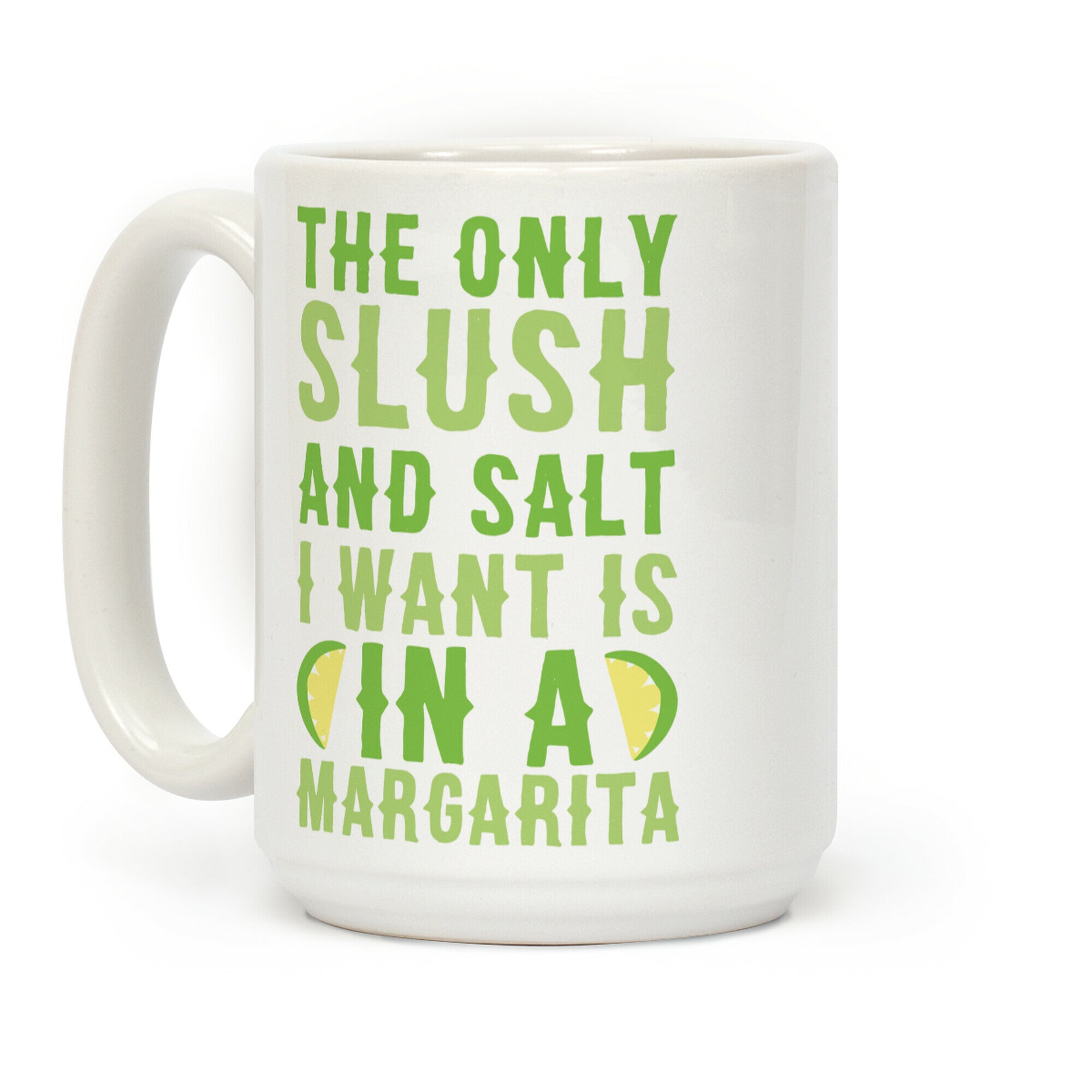 The Only Slush and Salt I Want is in a Margarita Coffee Mug