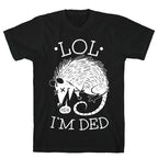 LOL I'M DEAD T-Shirt