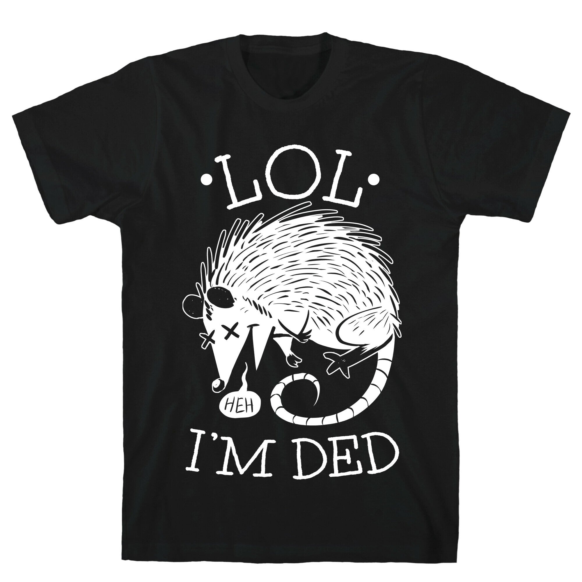 LOL I'M DEAD T-Shirt