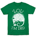 LOL I'M DEAD T-Shirt