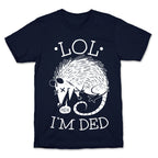 LOL I'M DEAD T-Shirt