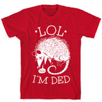 LOL I'M DEAD T-Shirt