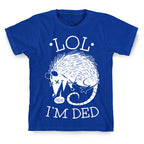 LOL I'M DEAD T-Shirt