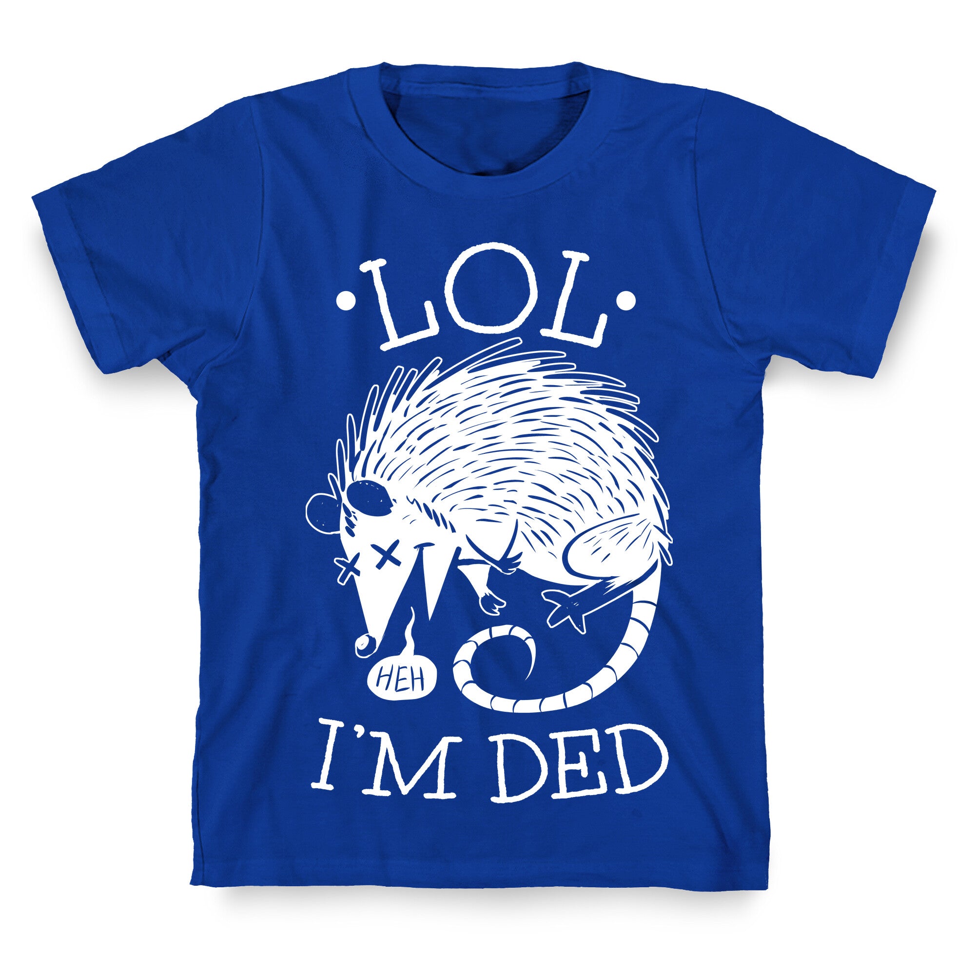 LOL I'M DEAD T-Shirt