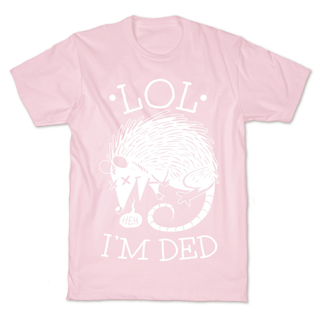 LOL I'M DEAD T-Shirt