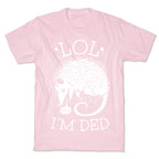 LOL I'M DEAD T-Shirt