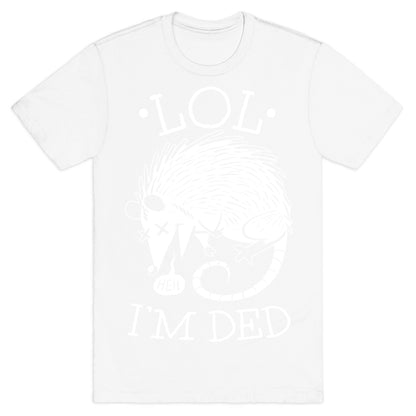 LOL I'M DEAD T-Shirt