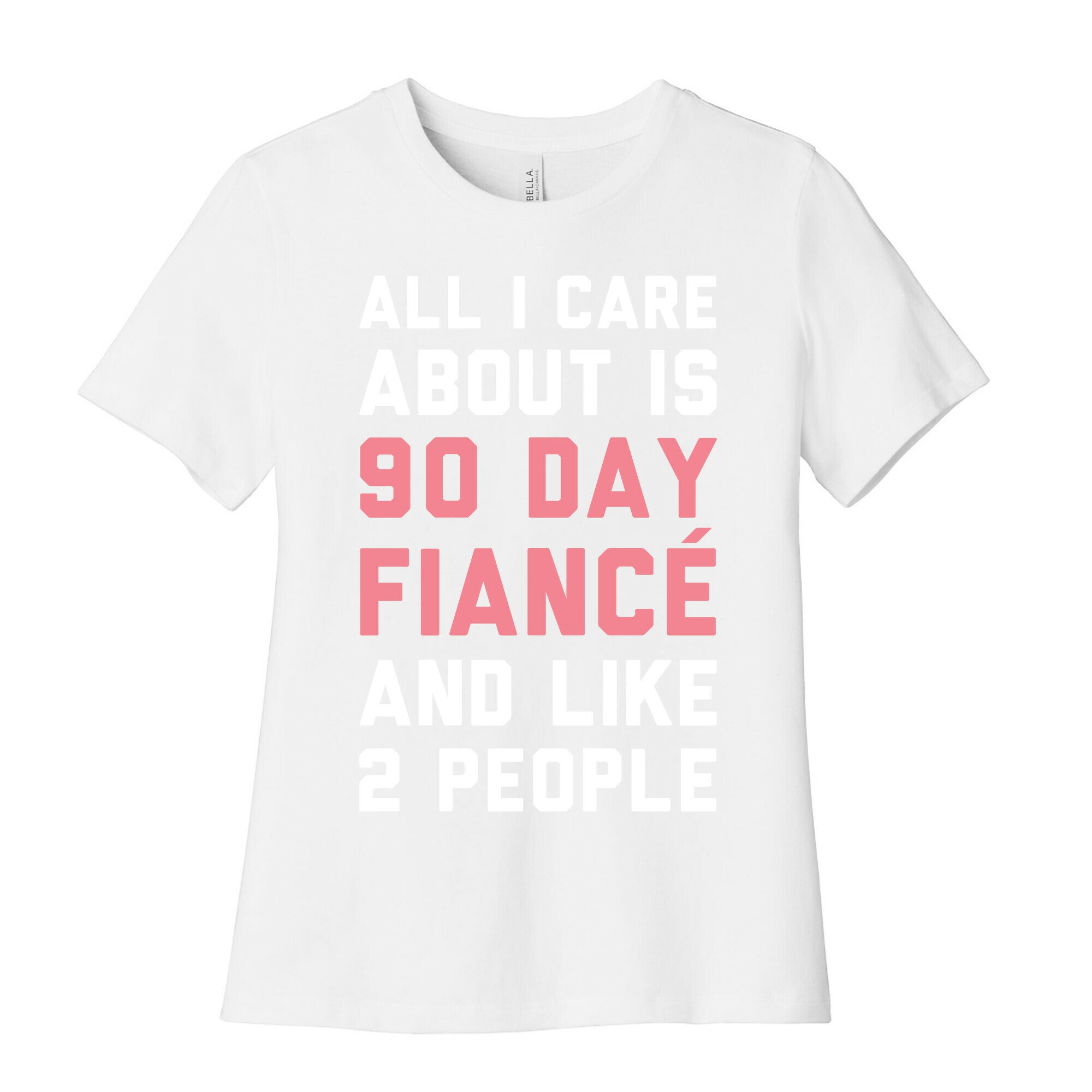 All I Care About Is 90 Day Fiance and like two people Women's Cotton Tee