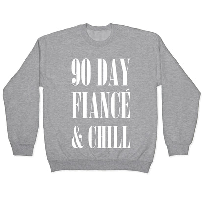 90 Day Fiance' & Chill Crewneck Sweatshirt