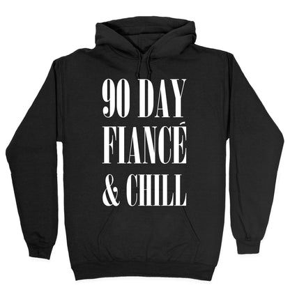 90 Day Fiance' & Chill Hoodie