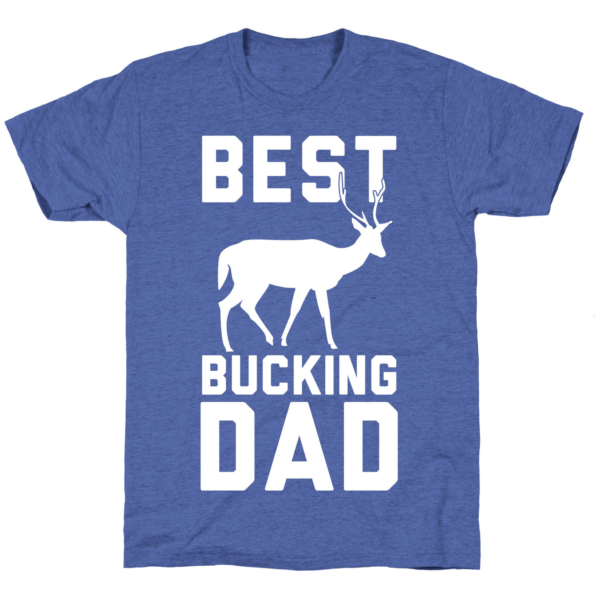 Best Bucking Dad Unisex Triblend Tee