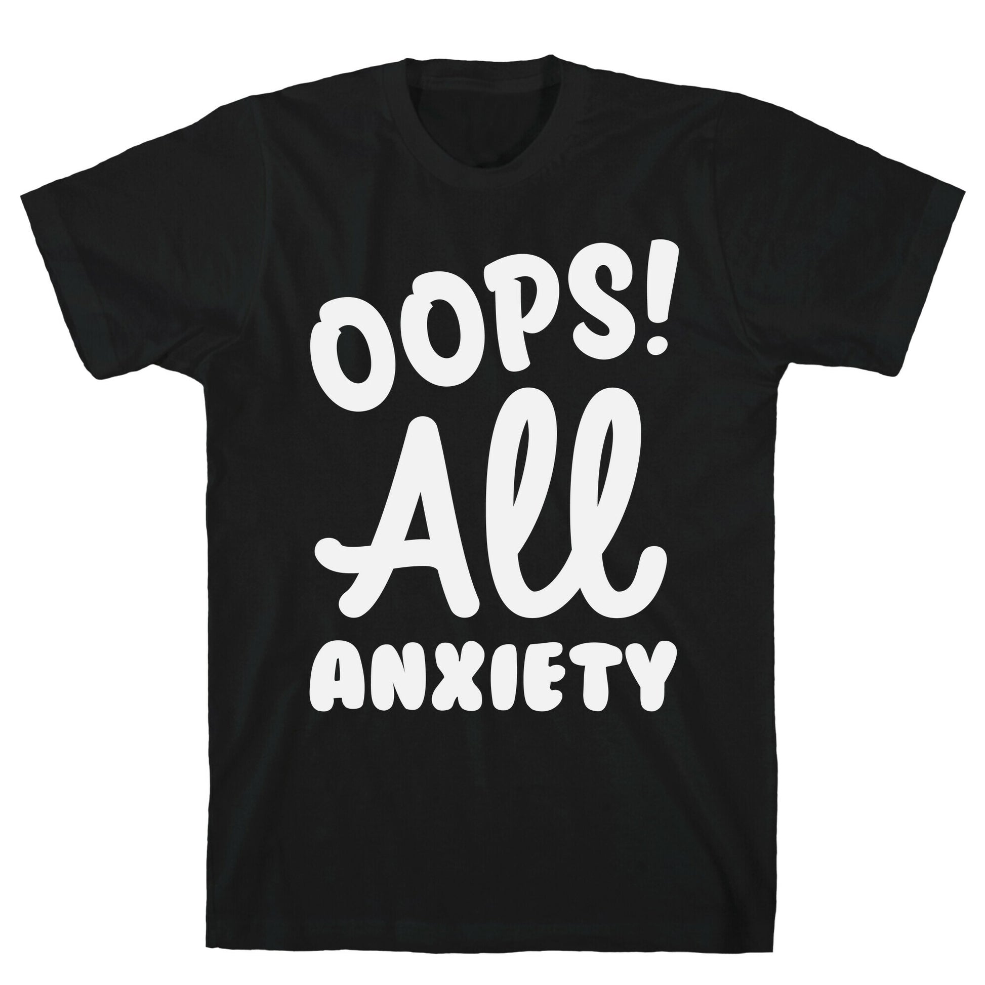 Oops! All Anxiety T-Shirt