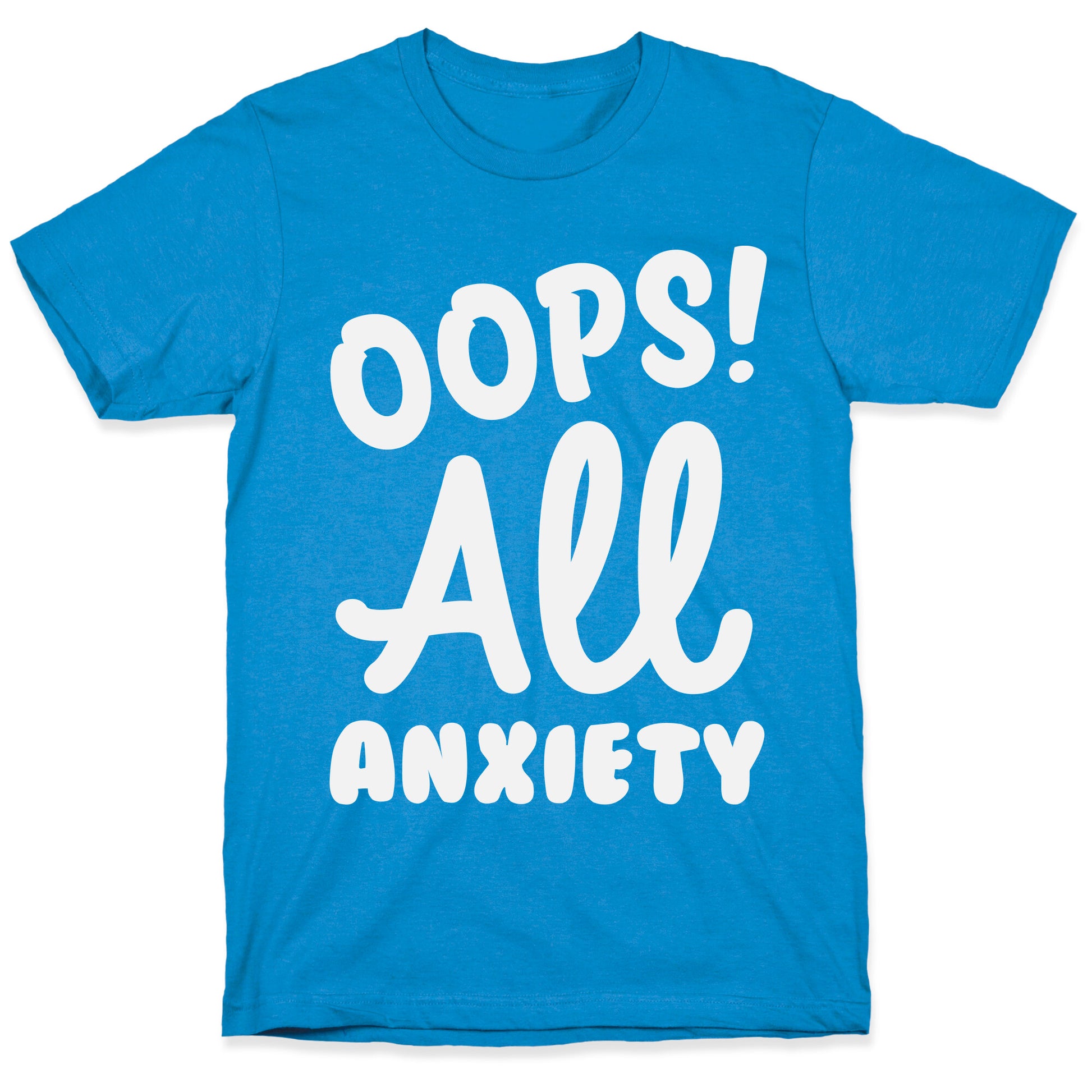 Oops! All Anxiety T-Shirt
