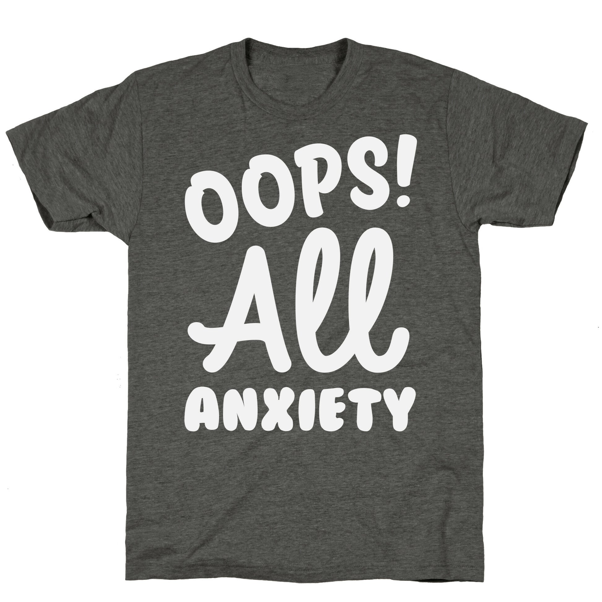 Oops! All Anxiety Unisex Triblend Tee