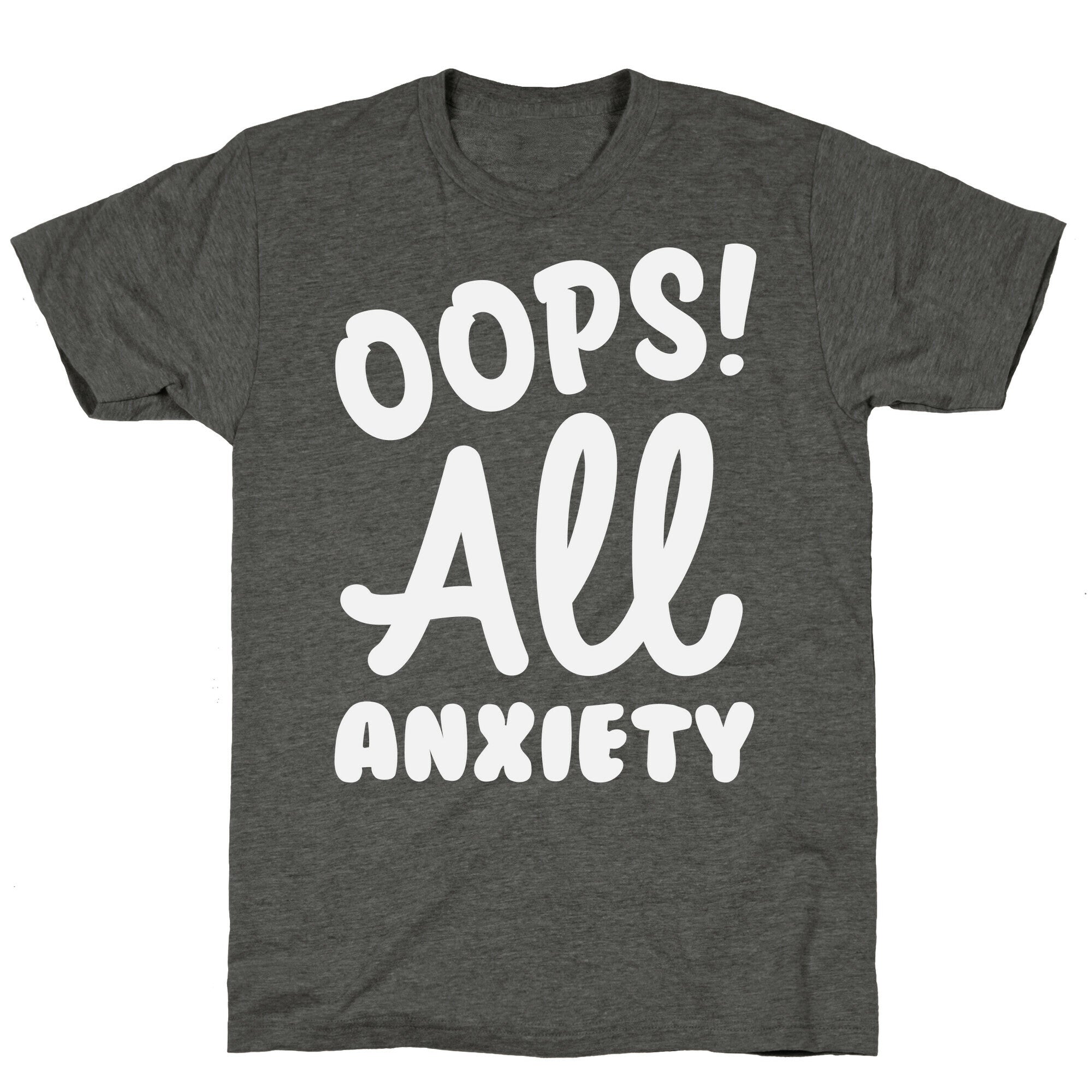 Oops! All Anxiety Unisex Triblend Tee