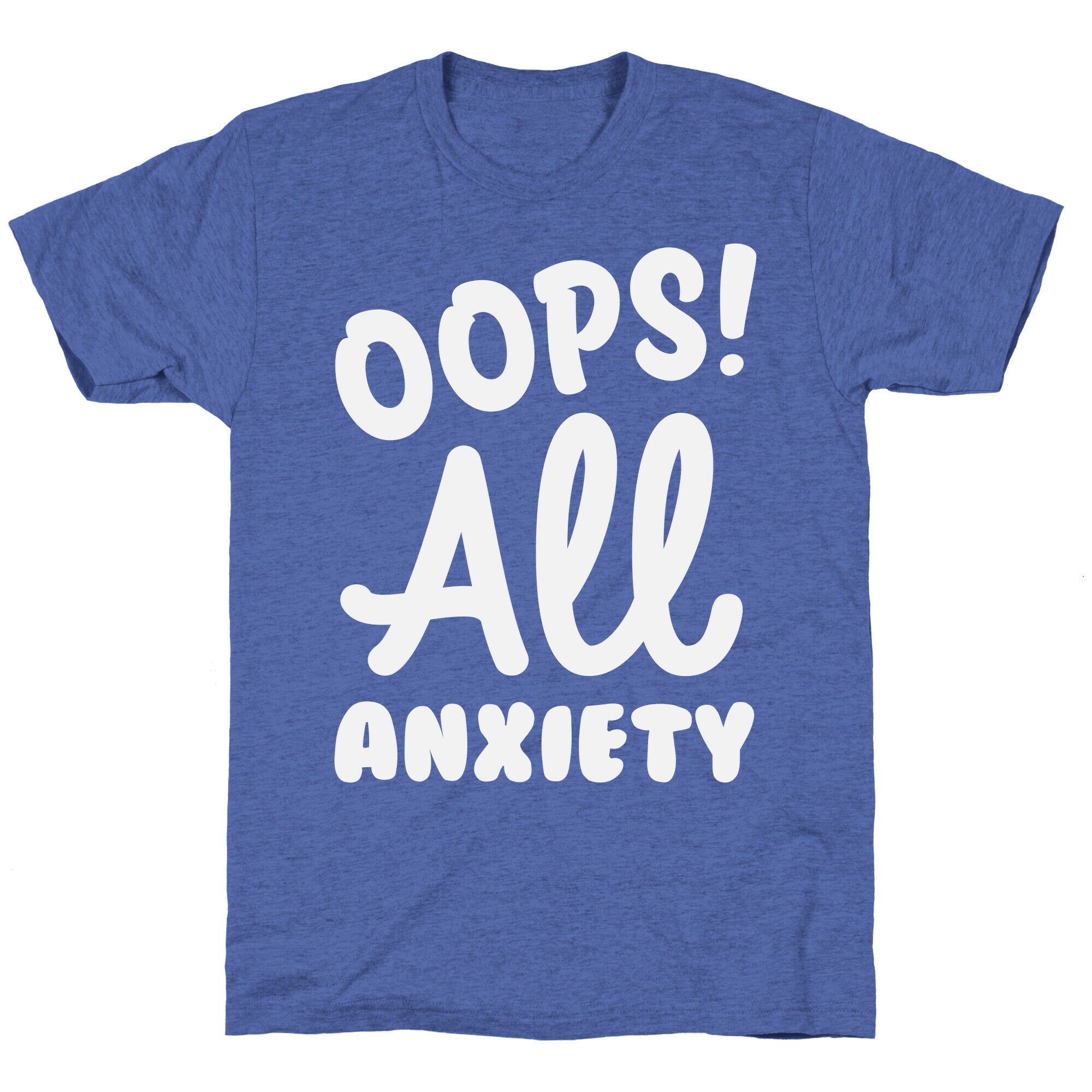 Oops! All Anxiety Unisex Triblend Tee