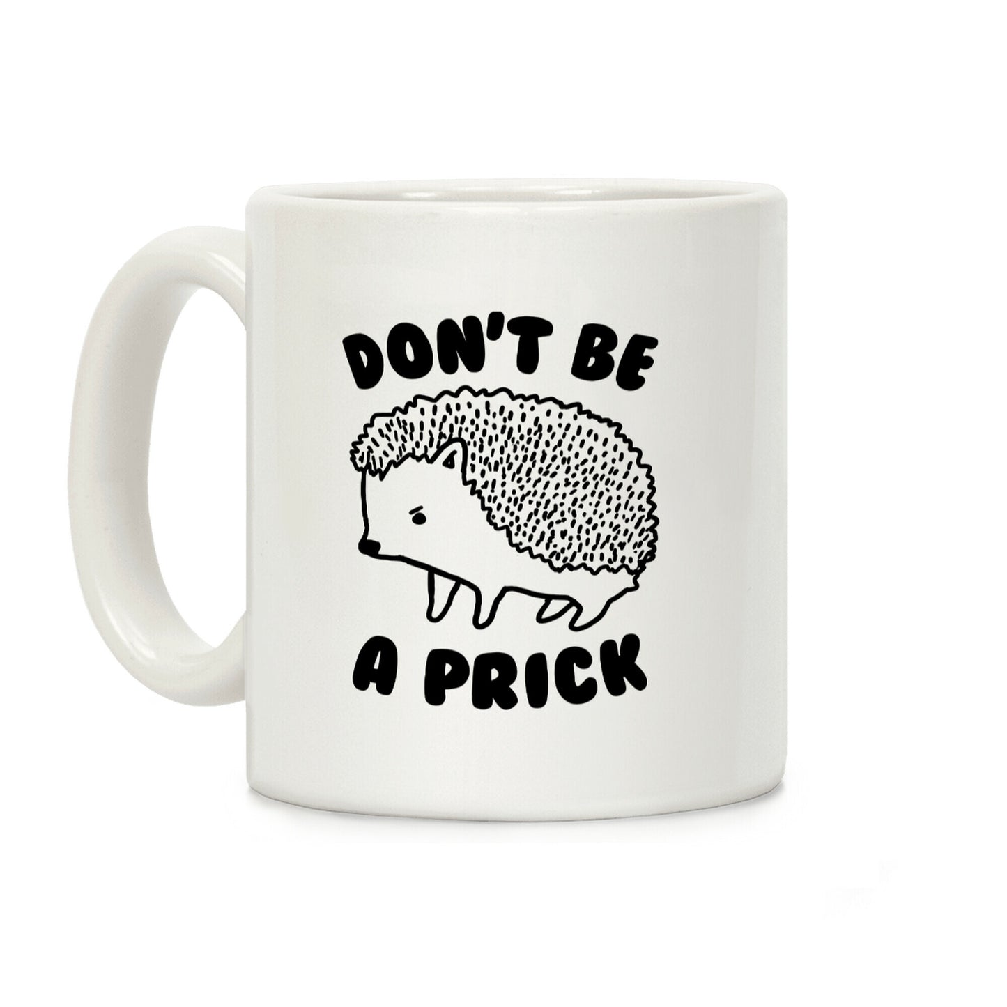 Don't Be A Prick Coffee Mug