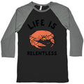 Life is Relentless Baseball Tee