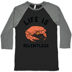 Life is Relentless Baseball Tee