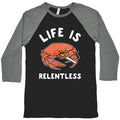 Life is Relentless Baseball Tee