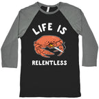 Life is Relentless Baseball Tee