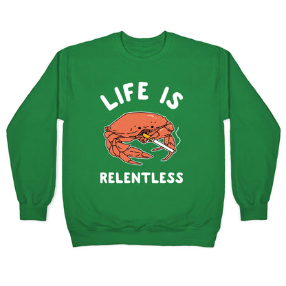 Life is Relentless Crewneck Sweatshirt