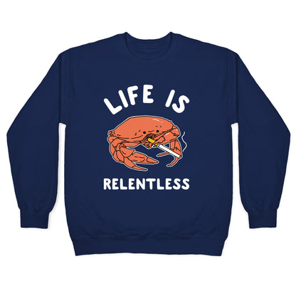 Life is Relentless Crewneck Sweatshirt