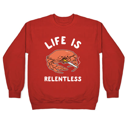 Life is Relentless Crewneck Sweatshirt