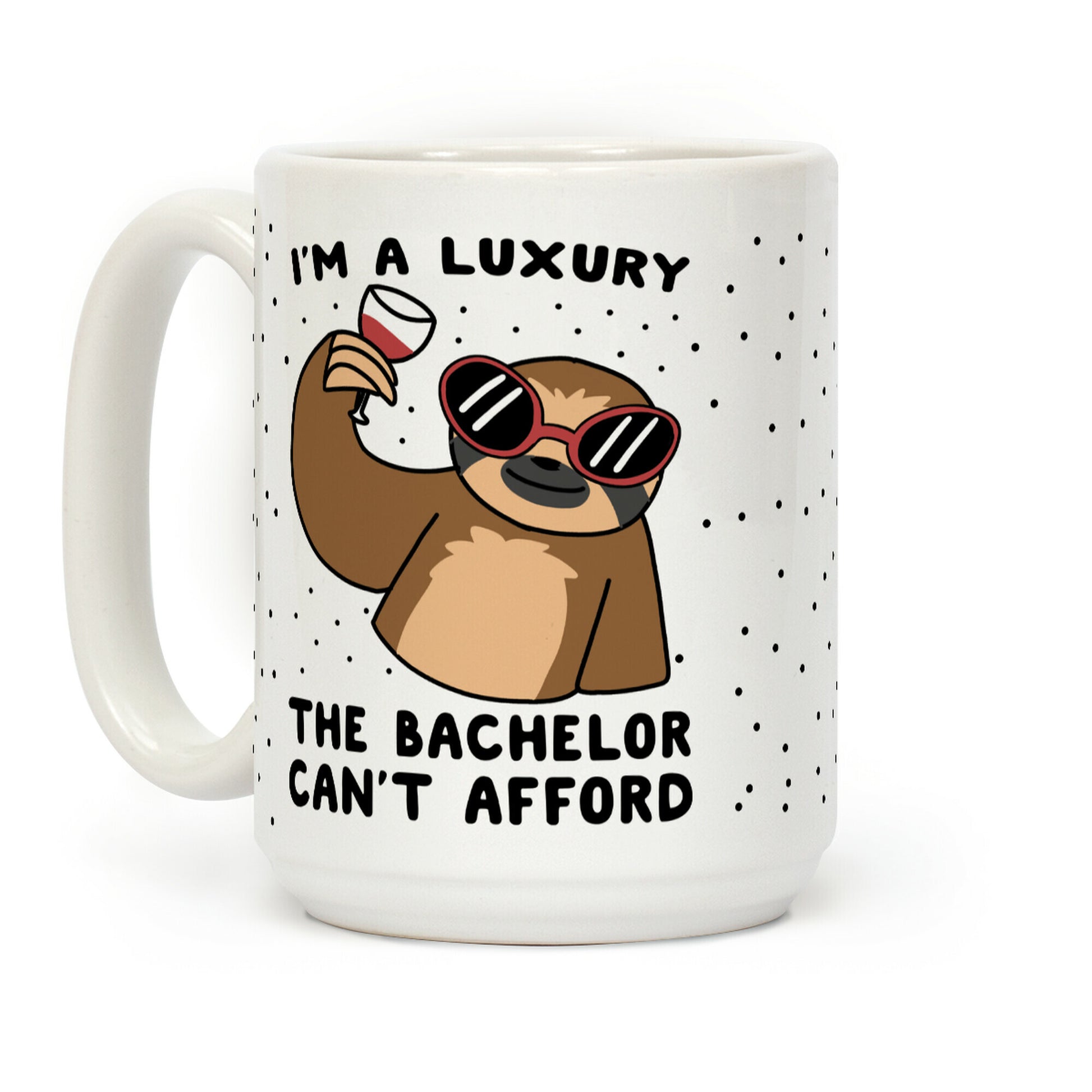 I'm a Luxury the Bachelor Can't Afford Coffee Mug