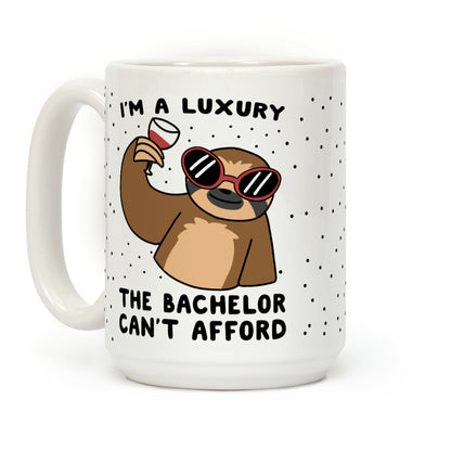 I'm a Luxury the Bachelor Can't Afford Coffee Mug