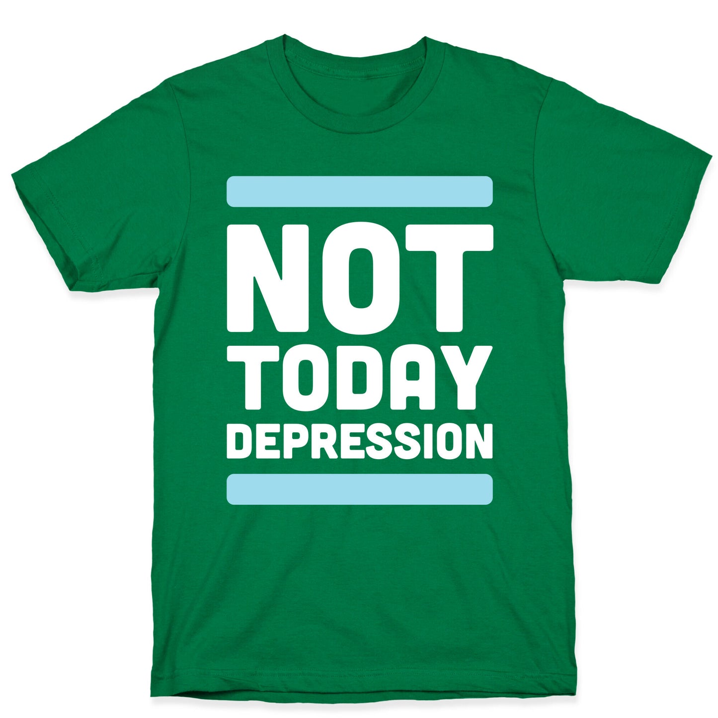 Not Today, Depression T-Shirt