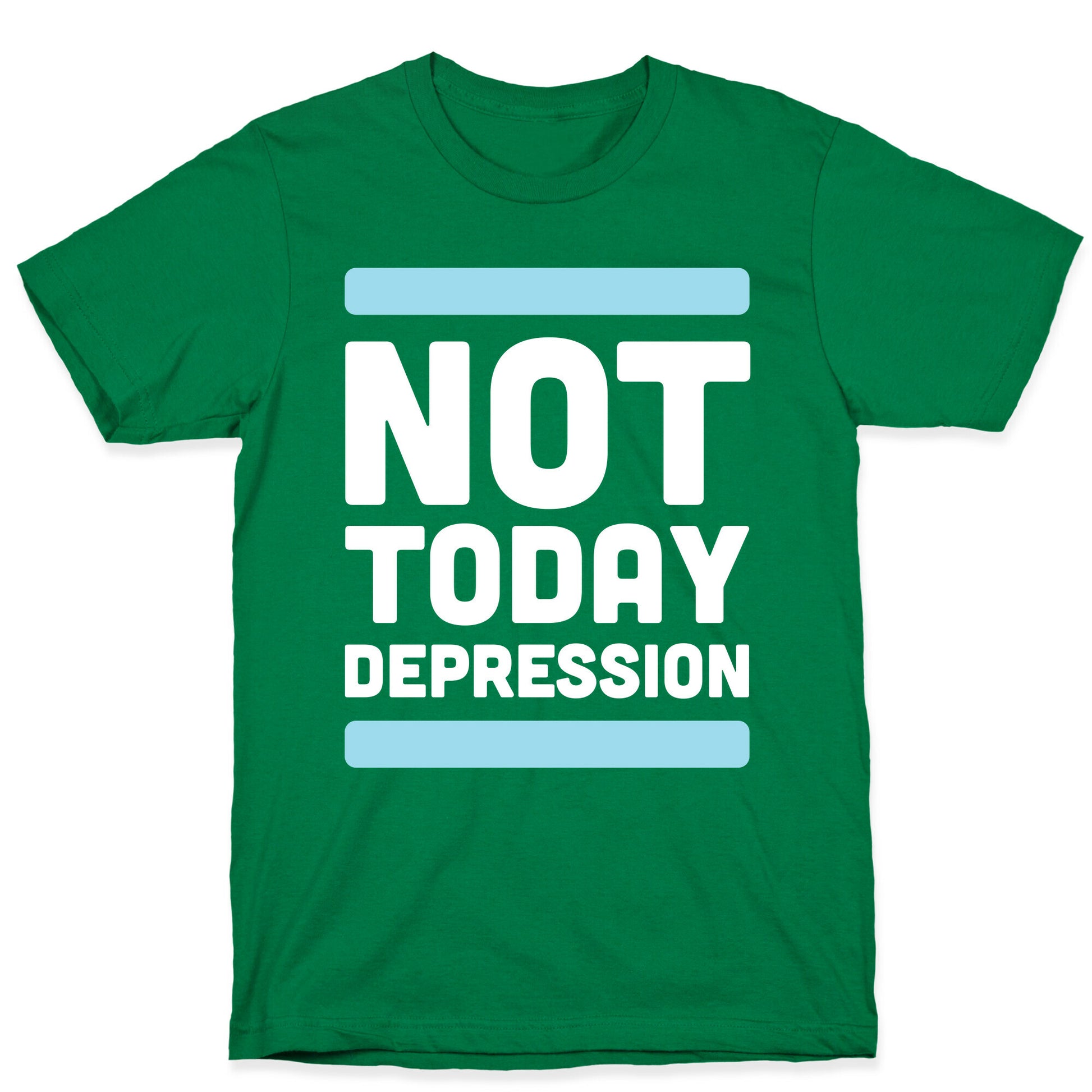 Not Today, Depression T-Shirt