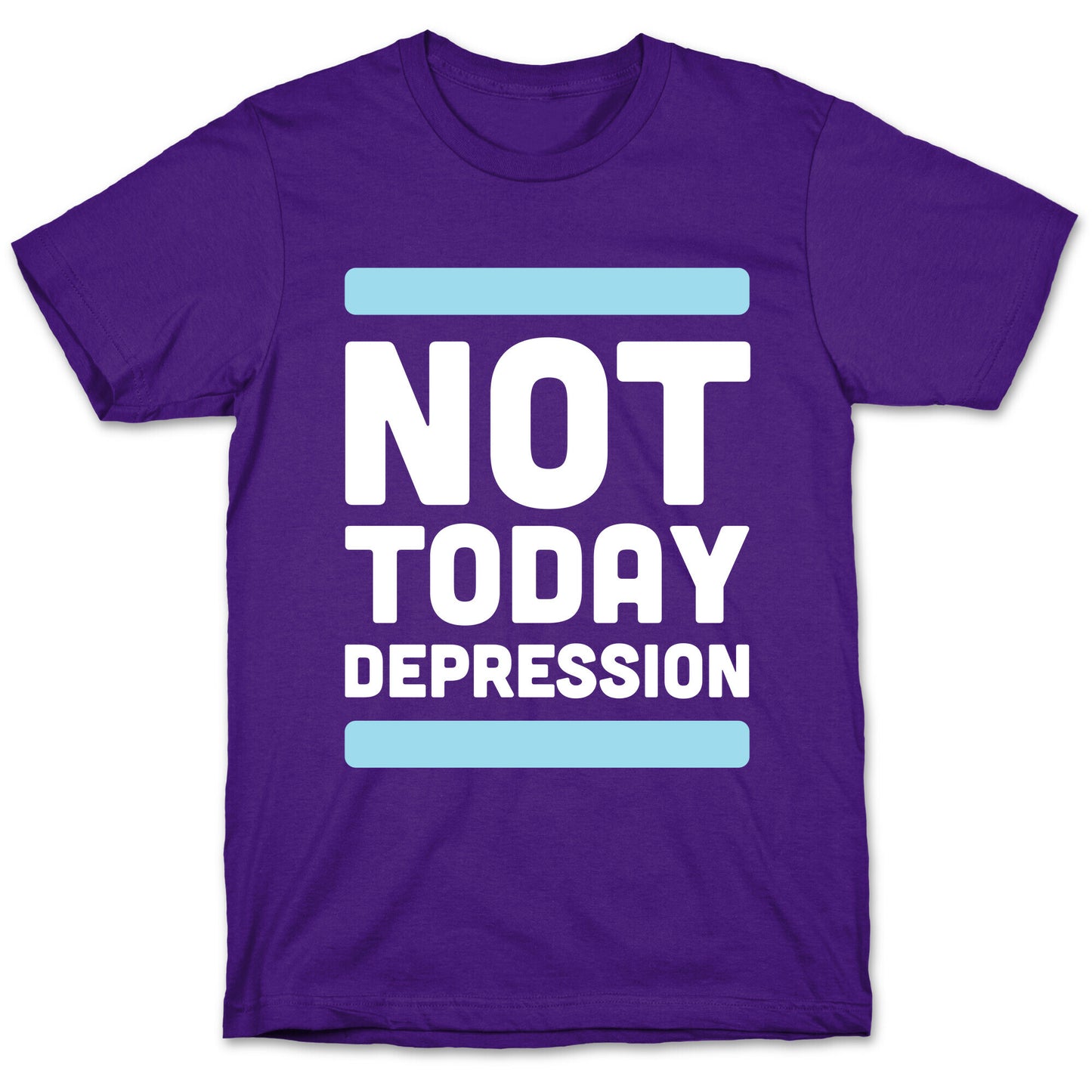 Not Today, Depression T-Shirt