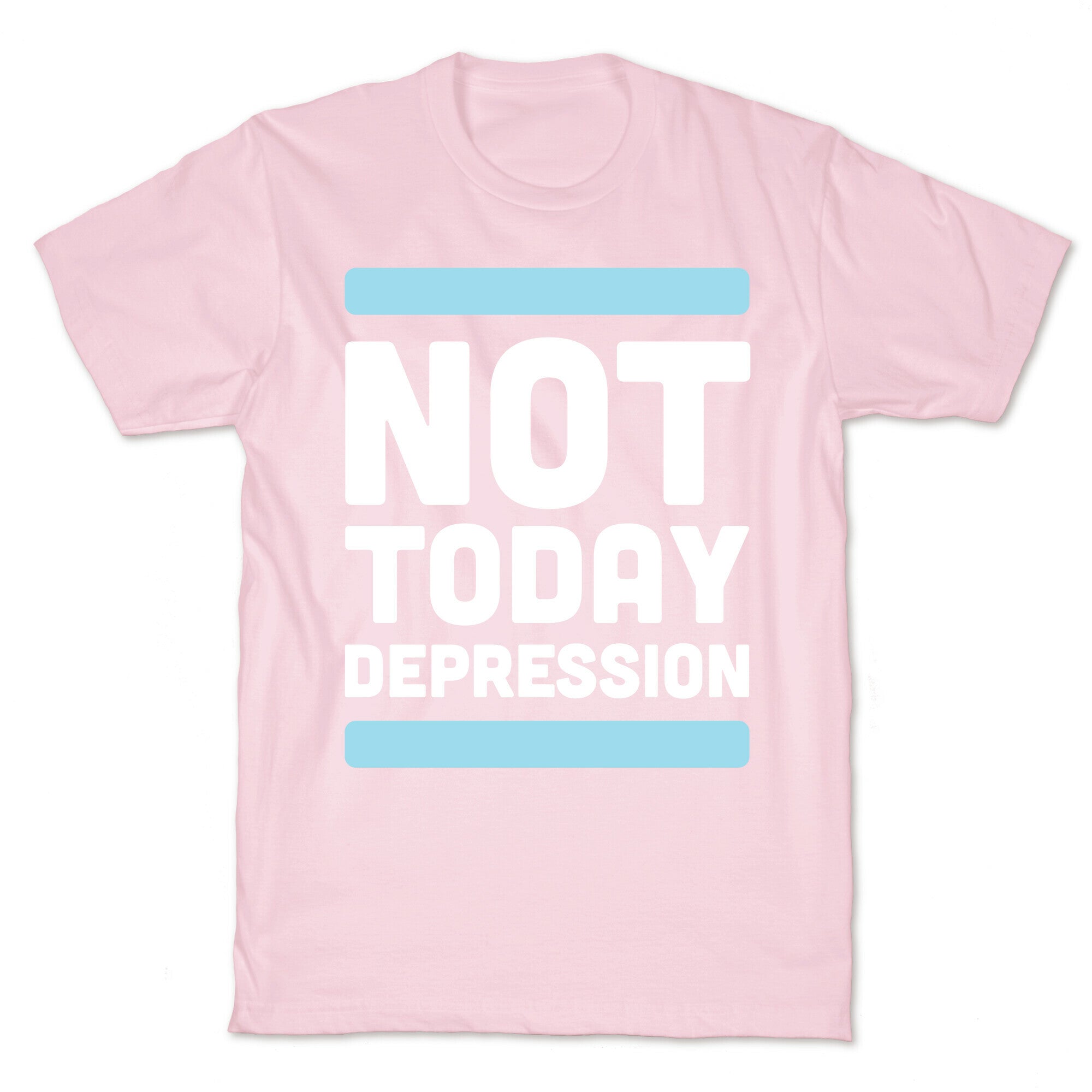 Not Today, Depression T-Shirt