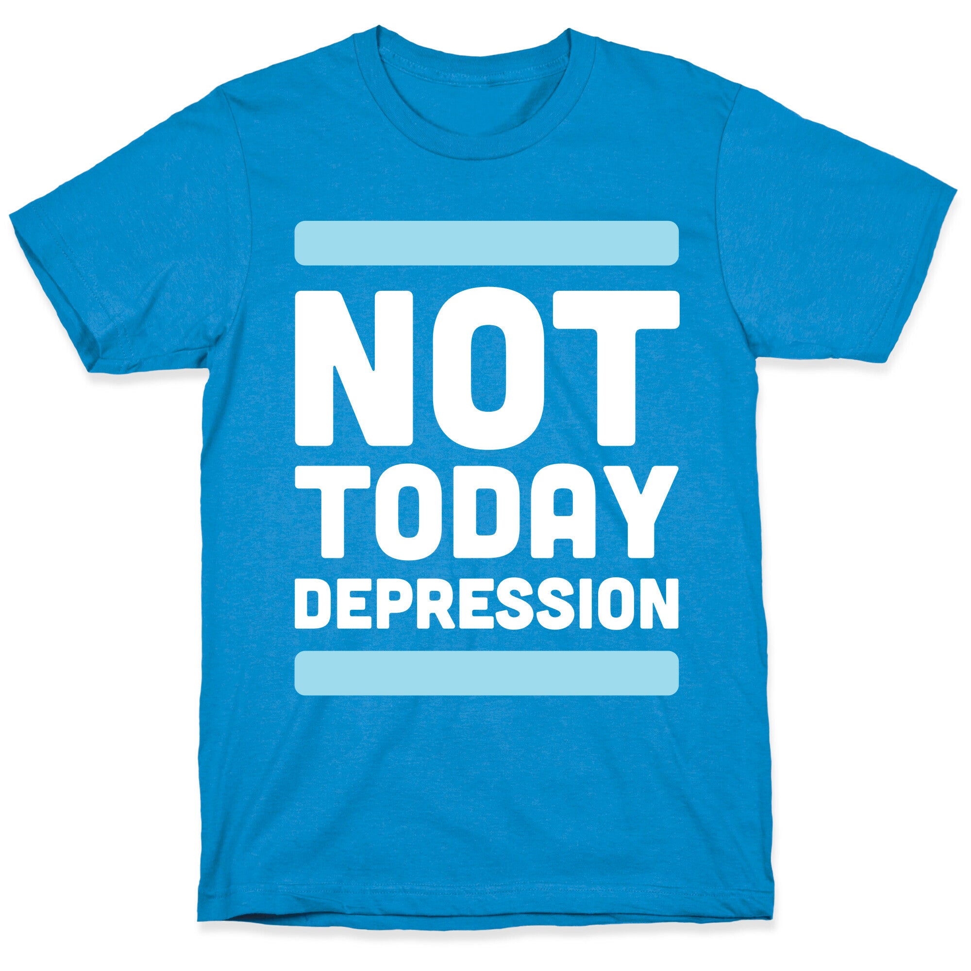 Not Today, Depression T-Shirt