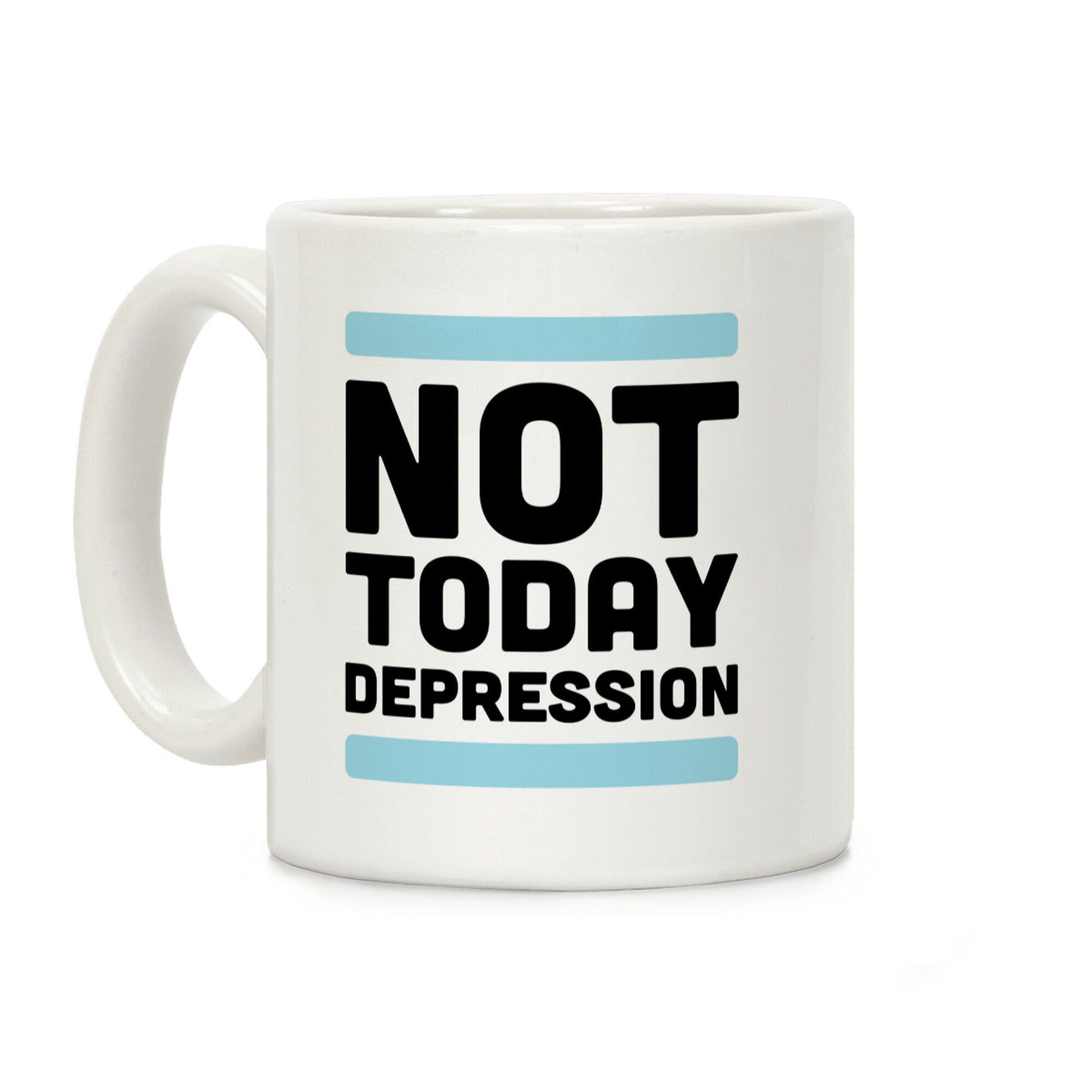 Not Today, Depression Coffee Mug