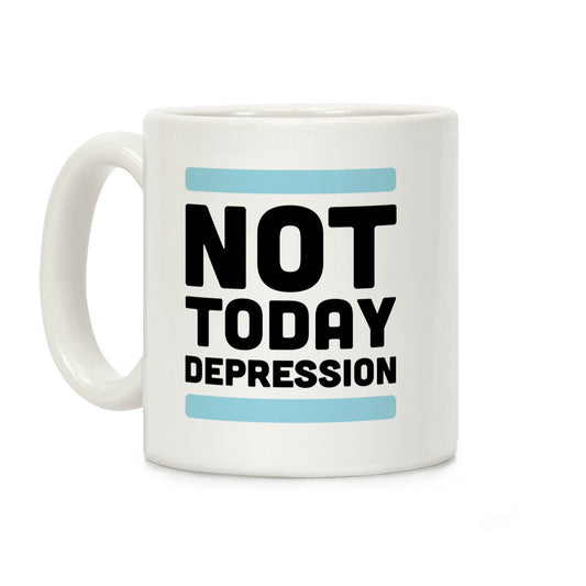 Not Today, Depression Coffee Mug