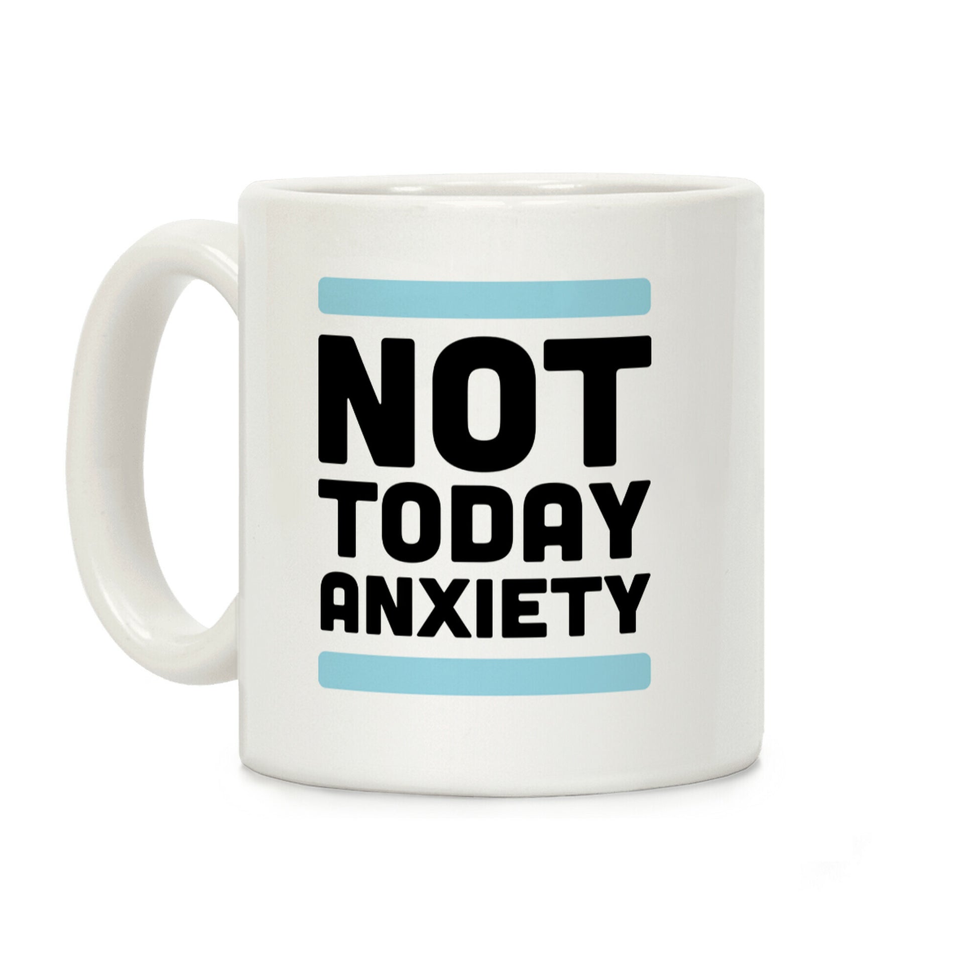 Not Today, Anxiety Coffee Mug