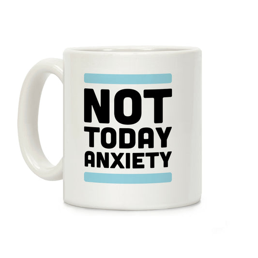 Not Today, Anxiety Coffee Mug