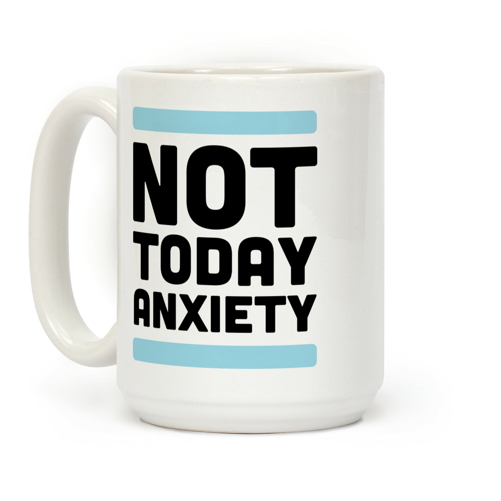 Not Today, Anxiety Coffee Mug