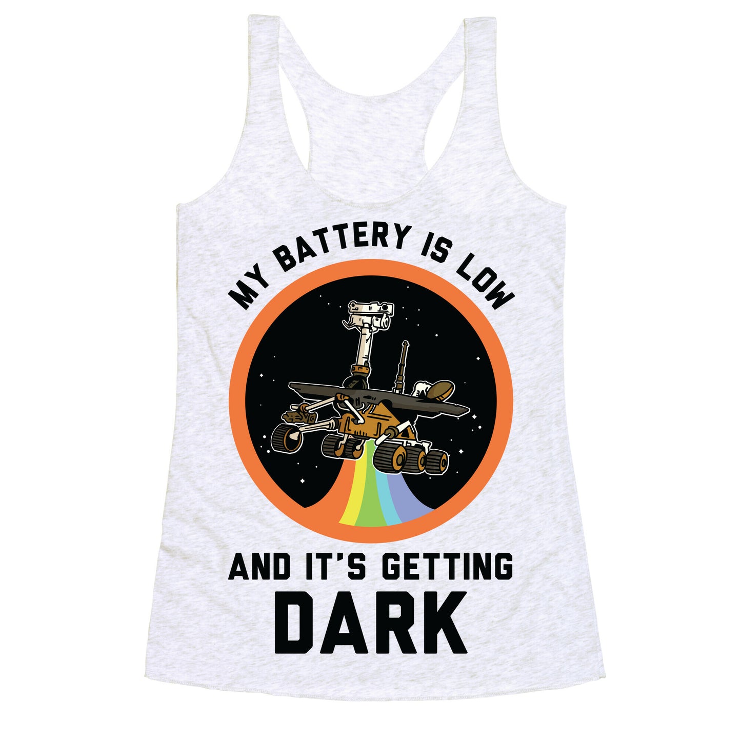My Battery Is Low And It's Getting Dark (Mars Rover Oppy) Racerback Tank
