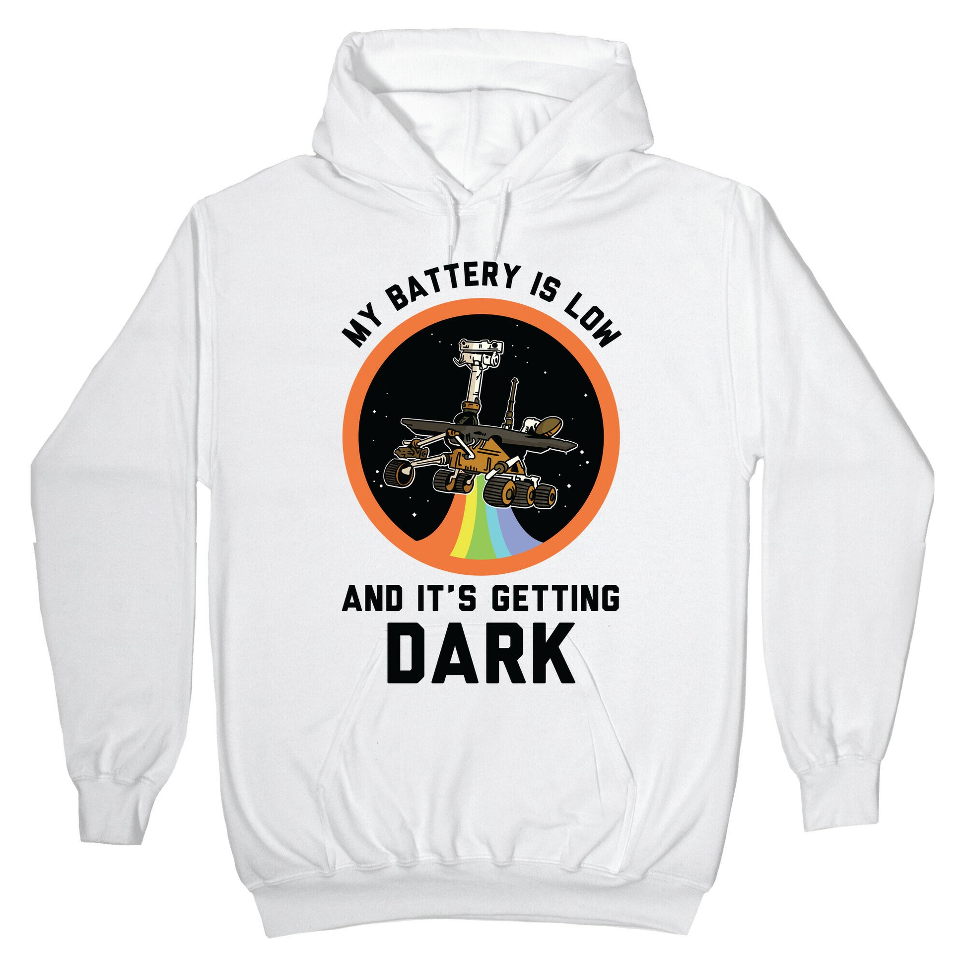 My Battery Is Low And It's Getting Dark (Mars Rover Oppy) Hoodie