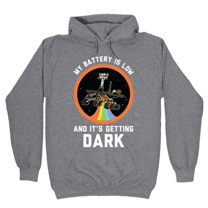 My Battery Is Low And It's Getting Dark (Mars Rover Oppy) Hoodie