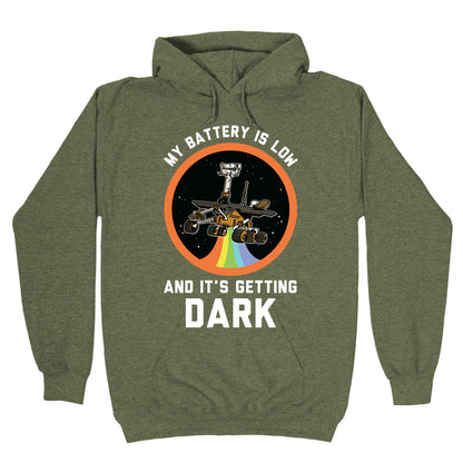 My Battery Is Low And It's Getting Dark (Mars Rover Oppy) Hoodie