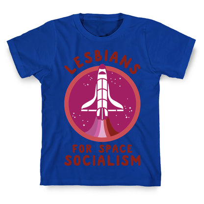 Lesbians For Space Socialism T-Shirt