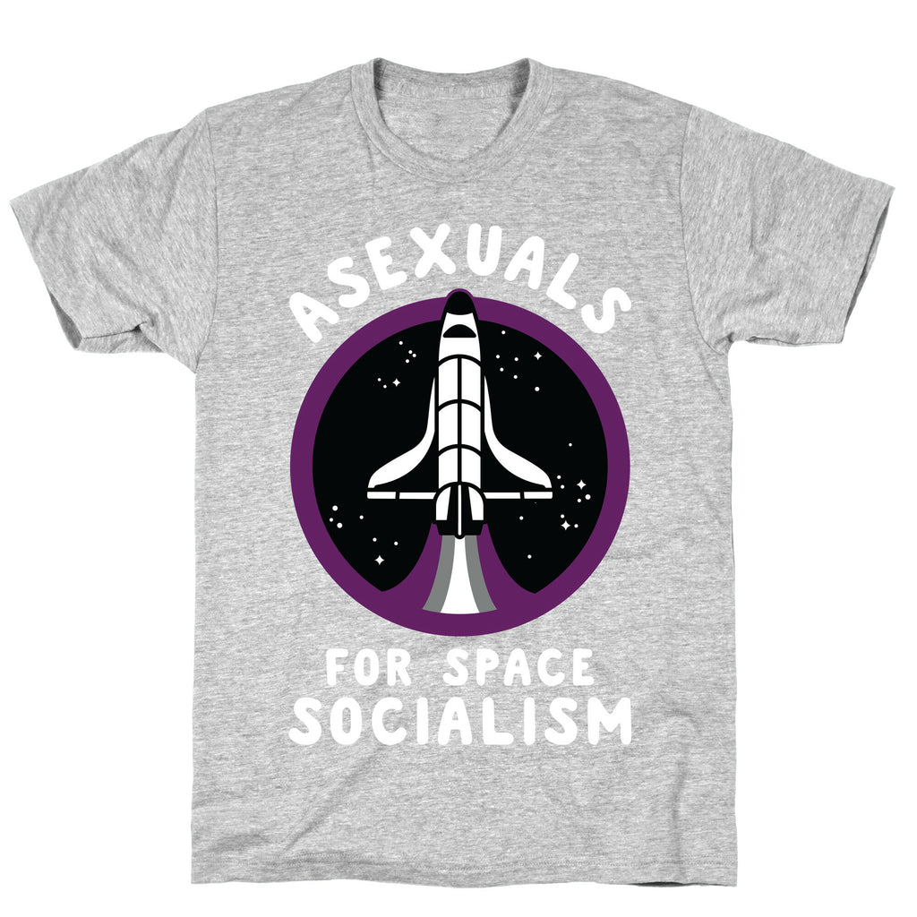 Asexuals For Space Socialism T-Shirt